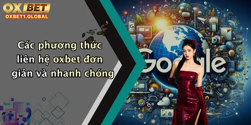 Các phương thức liên hệ oxbet đơn giản và nhanh chóng