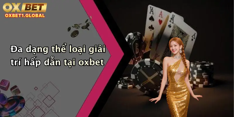 Đa dạng thể loại giải trí hấp dẫn tại oxbet