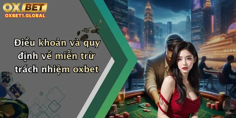 Điều khoản và quy định về miễn trừ trách nhiệm oxbet