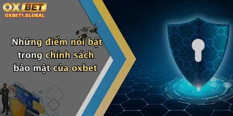 Những điểm nổi bật trong chính sách bảo mật của oxbet