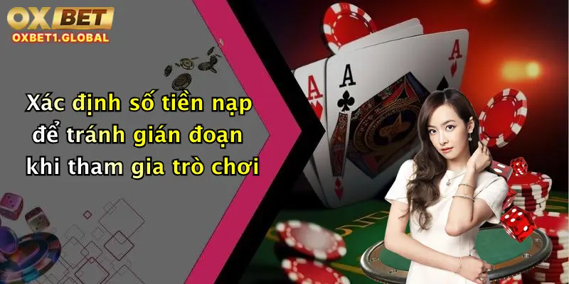 Xác định số tiền nạp để tránh gián đoạn khi tham gia trò chơi